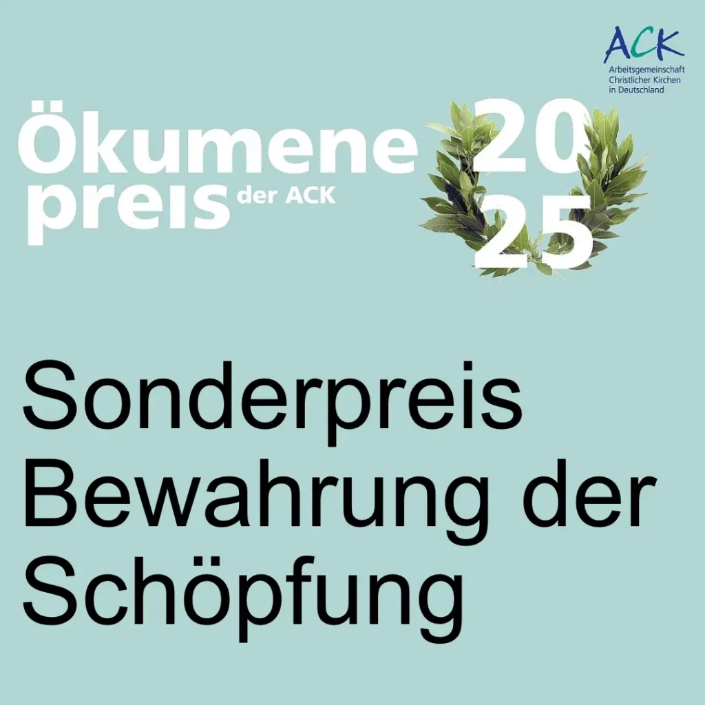 Das Bild trägt das Logo der ACK. Text: Ökumenepreis der ACK 2025. Sonderpreis Bewahrung der Schöpfung. Die Jahreszahl 2025 ist mit einem Lorbeerkranz verziert.