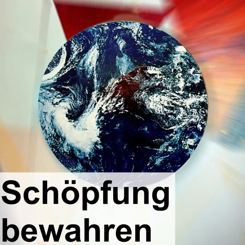 Das Bild zeigt vor einem Hintergrund, der das bunte Universum sehr abstrakt darstellt, unsere Erdkugel. Text: "Schöpfung bewahren".