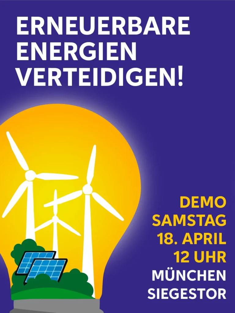 Das Bild zeigt ein Aktionsplakat. In einer skizzierten Glühbirne stehen drei Windräder und zwei Solarpanels. Text: "Erneuerbare Energien Verteidigen! Demo, Samstag, 18. April 2026 um 12 Uhr, München, Siegestor".